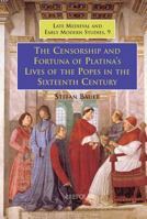 The Censorship and Fortuna of Platina's 'Lives of the Popes' in the Sixteenth Century 2503518141 Book Cover