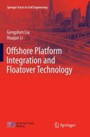 Offshore Platform Integration and Floatover Technology 9811036160 Book Cover