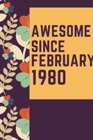 Awesome Since February 1980 Notebook Birthday Gift: Lined Notebook / Journal Gift, 120 Pages, 6x9, Soft Cover, Matte Finish 1671402278 Book Cover