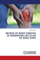 Review of Basti Chikitsa in Sandhivata W.S.R OA of Knee Joint 6202797525 Book Cover