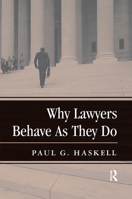 Why Lawyers Behave as They Do (New Perspectives on Law, Culture, and Society) 0813368979 Book Cover