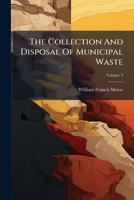 The Collection and Disposal of Municipal Waste, Volume 3... 1277072078 Book Cover