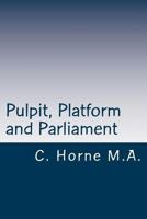 Pulpit, Platform and Parliament 1356353452 Book Cover