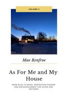 AS for Me and My House Vol. 2: From Blog to Book: Inspiration Wisdom and Encouragement for Wives and Mothers. 0368602761 Book Cover