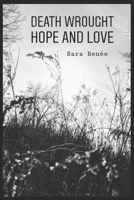 Death Wrought Hope and Love 1793842639 Book Cover