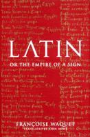 Latin, Or the Empire of the Sign 1859844022 Book Cover