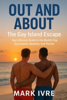 Out and About: The Gay Island Escape: Your Ultimate Guide to the World’s Top Gay Islands, Beaches, and Parties B0FSZMXC72 Book Cover