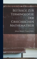 Beiträge Zur Terminologie Der Griechischen Mathematiker 1017956707 Book Cover