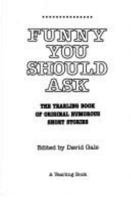 Funny You Should Ask 0385305354 Book Cover