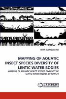 MAPPING OF AQUATIC INSECT SPECIES DIVERSITY OF LENTIC WATER BODIES: MAPPING OF AQUATIC INSECT SPECIES DIVERSITY OF LENTIC WATER BODIES OF RANCHI 3844330232 Book Cover