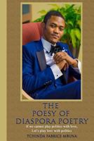 The Poesy of Diaspora Poetry: If We Cannot Play Politics with Love, Let's Play Love with Politics. 1974210839 Book Cover
