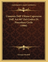Comento Dell' Ultimo Capoverso Dell' Art 687 Del Codice Di Procedura Civile (1886) 116960076X Book Cover