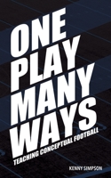 One Play Many Ways: Teaching Conceptual Football 1735159190 Book Cover