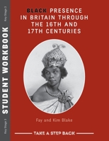 Black Presence in Britain Through the 16th and 17th Centuries - Student Workbook 1786936615 Book Cover