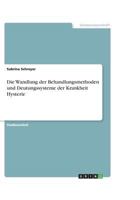 Die Wandlung der Behandlungsmethoden und Deutungssysteme der Krankheit Hysterie 3640458559 Book Cover