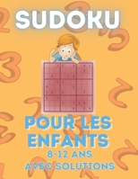 Sudoku Pour Enfants 8-12 Ans - avec Solutions: 200 grilles avec instructions et solutions - Pour gar�ons et filles B08Q9WF2L3 Book Cover