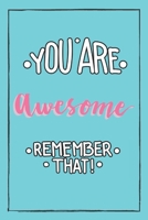 You Are Awesome Remember That! 1653406003 Book Cover