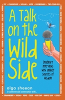 A Talk on the Wild Side: Imaginary interviews with unlikely sources of wisdom 0987929151 Book Cover