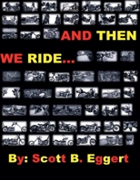And Then We Ride... B0H6YMTB4X Book Cover