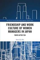 Friendship and Work Culture of Women Managers in Japan: Tokyo After Ten 1138099023 Book Cover