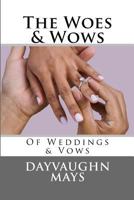 The Woes & Wows of Weddings & Vows 1519119763 Book Cover