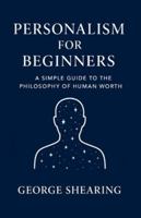 Personalism for Beginners: A Simple Guide to the Philosophy of Human Worth B0G56RTS6Z Book Cover