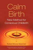 Calm Birth: New Method for Conscious Childbirth 1556436122 Book Cover