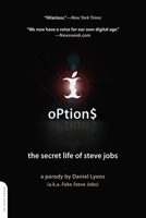 Options: The Secret Life of Steve Jobs, a Parody 0306815842 Book Cover