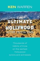 The Ultimate Hollywood Actor Trivia Book : Thousands of Tidbits of Trivia on the Earliest Hollywood Actors and Actresses 1684713633 Book Cover