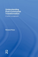 Understanding Post-Communist Transformation: A Bottom Up Approach 0415482194 Book Cover