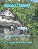 Mecosta County: Lost, Forgotten & Unforgettable Places B0BRQ4ND7G Book Cover