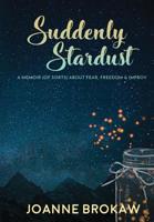 Suddenly Stardust: A Memoir (of Sorts) About Fear, Freedom & Improv 1948679485 Book Cover