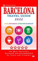 Barcelona Travel Guide 2022: Shops, Restaurants, Attractions, Entertainment & Nightlife in Barcelona, Spain B0948KS3QV Book Cover
