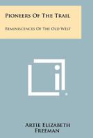 Pioneers Of The Trail: Reminiscences Of The Old West 1258485869 Book Cover