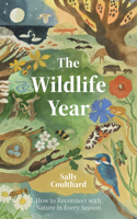 The Wildlife Year: How To Reconnect With Nature in Every Season 1837831548 Book Cover