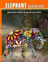 Elephant Coloring Book: Hand-Painted Pictures For Kids Who Love Elephant B08R4956X9 Book Cover