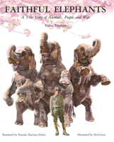 Faithful Elephants: A True Story of Animals, People, and War 0395861373 Book Cover