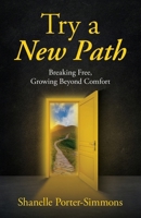 Try A New Path: Breaking Free, Growing Beyond Comfort B0GSH5LPLL Book Cover