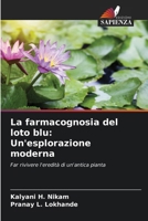 La farmacognosia del loto blu: Un'esplorazione moderna (Italian Edition) 6209062679 Book Cover