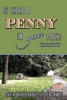 Is There A Penny In Your Path?: Discover Possibilities Right Where You Are 1453625240 Book Cover