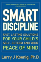 Smart Discipline(R): Fast, Lasting Solutions for Your Peace of Mind and Your Child's Self-Esteem 0066212391 Book Cover
