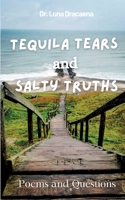 Tequila Tears and Salty Truths: Poems and Questions 3696359173 Book Cover