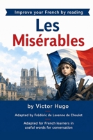 Improve your French by reading - Les Misérables: Adapted for French learners - In useful French words and tenses for conversation (Progress in French by reading) (French Edition) B08BW41Q48 Book Cover