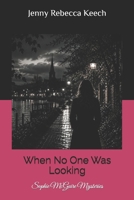 When No One Was Looking (Sophie McGuire Mysteries) 1482056917 Book Cover