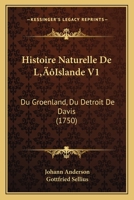Histoire Naturelle De L'Islande V1: Du Groenland, Du Detroit De Davis (1750) 2329380623 Book Cover