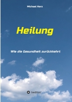 Heilung - Wie die Gesundheit zurückkehrt 3347059476 Book Cover