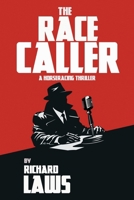 The Race Caller: A british horse racing thriller 1916460070 Book Cover
