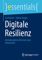 Digitale Resilienz: Kernkompetenz für eine neue Arbeitswelt (essentials) (German Edition) 3658460946 Book Cover