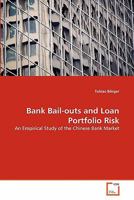 Bank Bail-outs and Loan Portfolio Risk: An Empirical Study of the Chinese Bank Market 3639307313 Book Cover