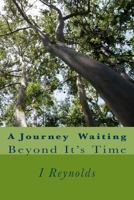 A Journey Waiting: Beyond It's Time 1537410660 Book Cover